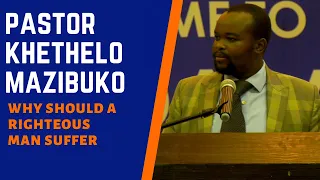 (SDASA SERMON) WHY SHOULD A RIGHTEOUS MAN SUFFER by | PASTOR KHETHELO MAZIBUKO