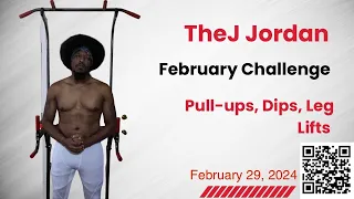 TheJ Jordan February Challenge: Pull-ups, Dips, and leg lifts fitness workout challenge for 2-29-24