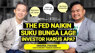 The Fed Naikin Suku Bunga Lagi! Investor Harus Apa? #moneydiscussion with Fakhrul Fulvian