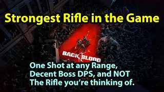 [Back 4 Blood] Best Rifle in the Game, OHK any range, Great DPS - It's not the rifle you think