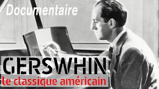 George Gershwin, le classique américain - Portrait - Documentaire complet