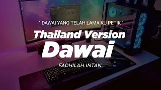DJ DAWAI THAILAND STYLE x GEDRUK " DAWAI YANG TELAH LAMA KU PETIK " FADHILAH INTAN