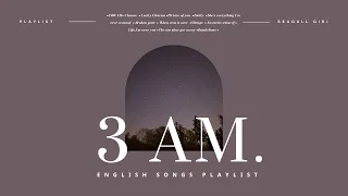 ❖《 獻給有點失眠的你 》|  3 AM. 凌晨英文歌單 | Relax English Songs Playlist | 𝘚𝘦𝘢𝘨𝘶𝘭𝘭 𝘗𝘭𝘢𝘺𝘭𝘪𝘴𝘵