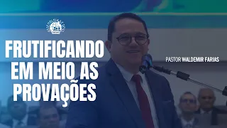 Frutificando em meio as provações | Pastor Waldemir Farias 20/05/24 IEADPE