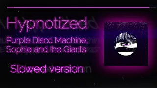 Purple Disco Machine, Sophie And The Giants - Hypnotized (Slowed Version)