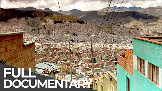 World's Highest Capital: La Paz, Bolivia | Extreme Cities | Free Documentary