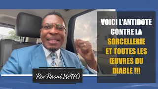 VOICI L'ANTIDOTE CONTRE LA SORCELLERIE ET TOUTES LES ŒUVRES DU DIABLE !!! - Raoul WAFO