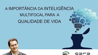 A Importância da Inteligência Multifocal para a Qualidade de vida - Dr. Augusto Jorge Cury