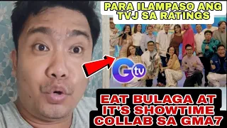 PARA ILAMPASO ANG TVJ SA RATINGS EAT BULAGA AT IT'S SHOWTIME POSSIBLENG MAGCOLLABORATION SA GMA7