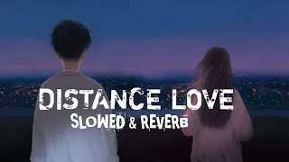 Distance Love ( Slowed & Reverb ) - Zehr vibe