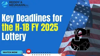 Key Deadlines for the H-1B FY 2025 Lottery