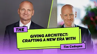 The Giving Architect: Crafting a New Era with Tim Cadogan