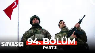 Savaşçı 94. Bölüm Part 3