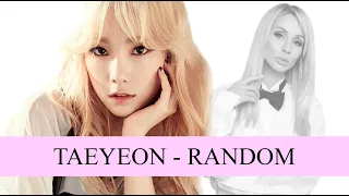 Taeyeon & LOBODA - Random (My_VER)