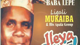 Ligali Mukaiba & his Apala Group - Ileya special  (Official Audio)