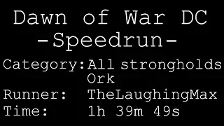 Speedrun: Dawn of War - Dark Crusade # All strongholds Orks in 1h 39m 49s [Personal Best]