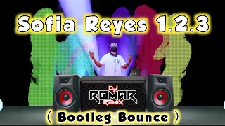 Sofia Reyes 1.2.3 ( Bootleg Bounce ) DjRomar remix