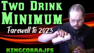 Two Drink Minimum - Farewell to 2023 with KingCobraJFS