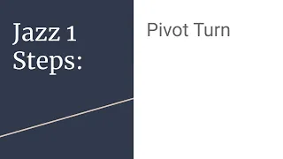 Jazz 1 Steps:  Pivot Turn