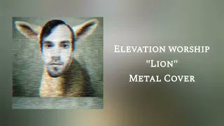Elevation Worship "LION" Metal Cover by Mavrick Loewen