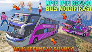 UPIN IPIN KONVOI BUS MODIFIKASI NAIK KEPUNCAK GUNUNG, KAK ROS SENANG - GTA 5 BOCIL SULTAN