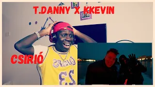 T. Danny  - CSIRIO ft KKEVIN Official  Video Reaction!