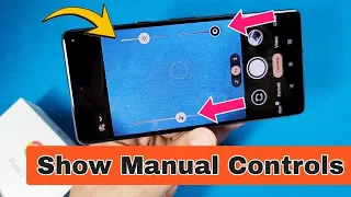 how to show manual controls on camera for Google Pixel 7