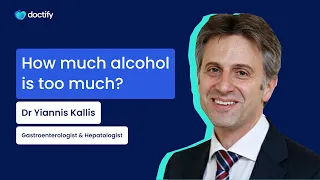 Doctify Answers  |  How Much Alcohol Is Too Much?