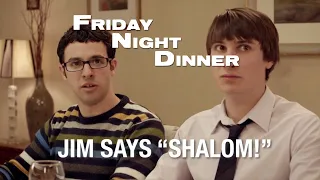 Friday Night Dinner - Jim Says "Shalom!"