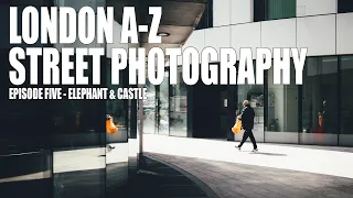 Street Photography | London A-Z | Elephant and Castle