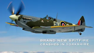 Brand New Spitfire Crashes In Yorkshire