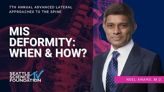 MIS Deformity: When & How - Neel Anand, MD