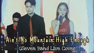 Ain't No Mountain High Enough (Live Cover) ~ GSeven Band | Eufritz Santos