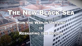 The New Black Sea: How the War in Ukraine is Reshaping the Region