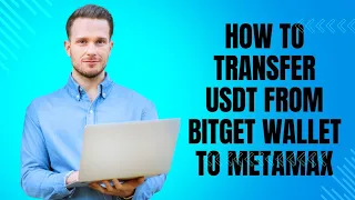 HOW TO TRANSFER USDT FROM BITGET WALLET TO YOUR METAMAX ACCOUNT