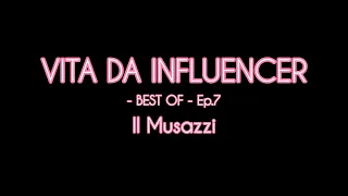 Vita Da Influencer  - BEST OF Ep.7