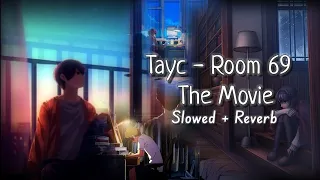 Tayc - Room 69 The Movie (Slowed + Reverb) Room 69 Song