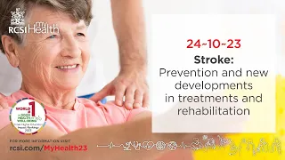 RCSI MyHealth Series - Stroke: prevention and new developments in treatments and rehabilitation