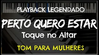 🎤 Perto Quero Estar (PLAYBACK LEGENDADO - TOM FEMININO "Eb") Toque no Altar by Niel Nascimento