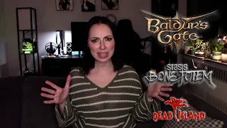 My thoughts on Baldur's Gate 3, Stasis: Bone Totem, Dead Island and more | Cannot be Tamed