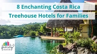 8 Enchanting Costa Rica Treehouse Hotels for Families | Family Vacation Critic