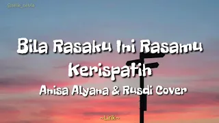 Bila Rasaku Ini Rasamu - Kerispatih [ cover bye Anisa Alyana & Rusdi ] | song lyrics