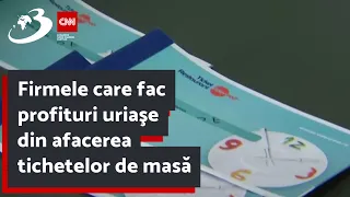 Firmele care fac profituri uriaşe din afacerea tichetelor de masă