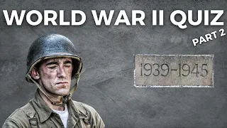 World War 2 Quiz - Part 2 | Can You Answer These Second World War Questions?