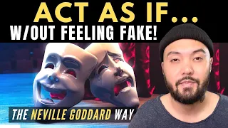 How To ACT AS IF Without Feeling Fake & Get EXACTLY What You Want! | Neville Goddard