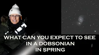 WHAT CAN YOU EXPECT TO SEE IN A DOBSONIAN IN SPRING