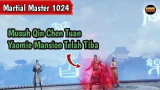 Martial Master 1024 ‼️Musuh Qin Chen Tuan Yaomie Mansion Telah Tiba