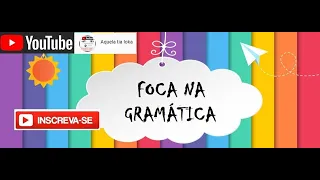 FOCA NA GRAMÁTICA -  FLEXÃO DOS SUBSTANTIVOS  ( PARTE 1)