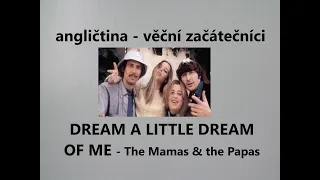 Angličtina pro VĚČNÉ ZAČÁTEČNÍKY s písničkou DREAM A LITTLE DREAM OF ME,  The Mamas & The Papas