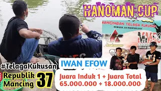 Iwan Efow Sekali Mancing Dapat 93 Juta,Induk Dan Total 1 || HANOMAN CUP